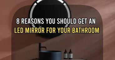 8 Reasons You Should Get an LED Mirror for Your Bathroom